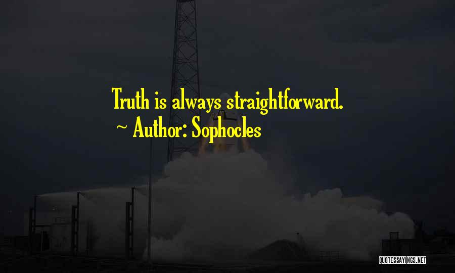 Straightforward Quotes By Sophocles