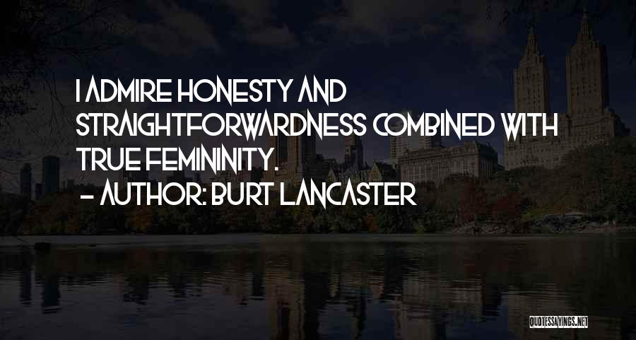 Straightforwardness Quotes By Burt Lancaster