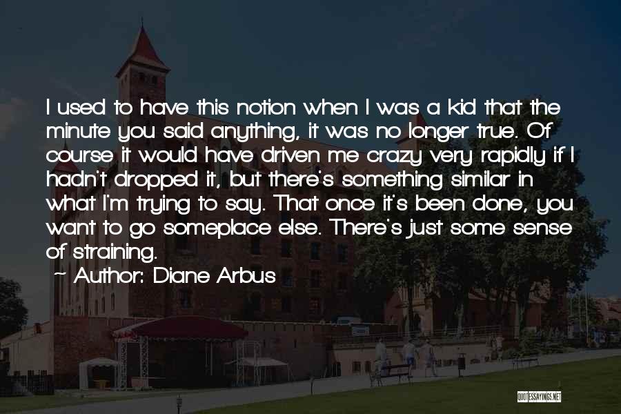 Straining Quotes By Diane Arbus