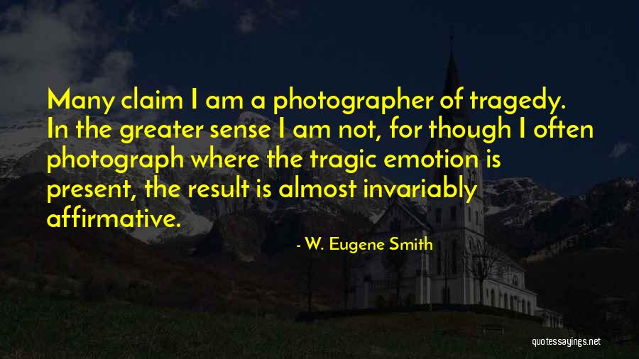 Stramtoarea Dardanele Quotes By W. Eugene Smith Stramtoarea Dardanele Quotes By W. Eugene Smith