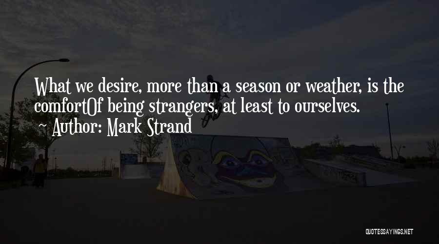 Strand Quotes By Mark Strand