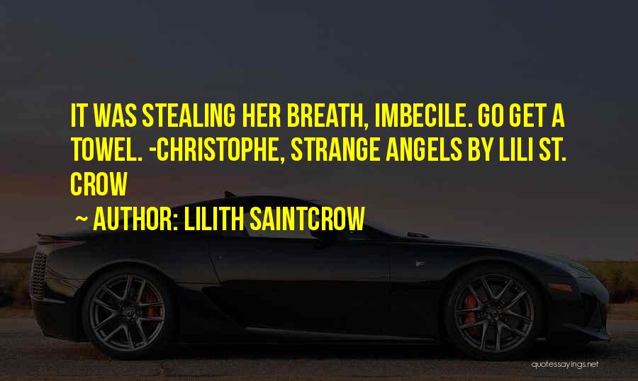 Strange Angels Lili St Crow Quotes By Lilith Saintcrow