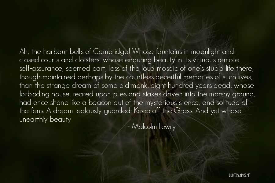 Strange Beauty Quotes By Malcolm Lowry Strange Beauty Quotes By Malcolm Lowry