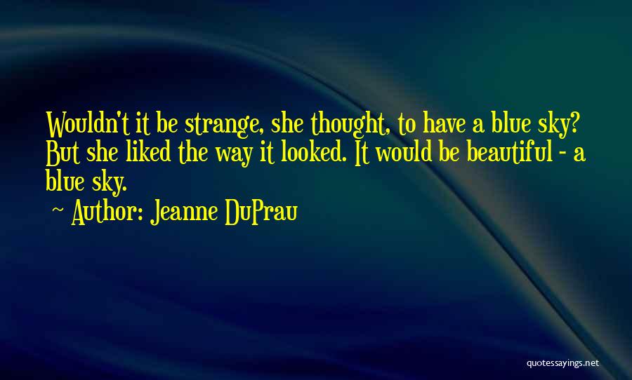 Strange But Beautiful Quotes By Jeanne DuPrau