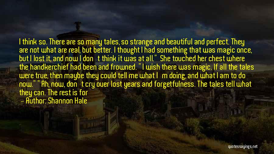 Strange But Beautiful Quotes By Shannon Hale