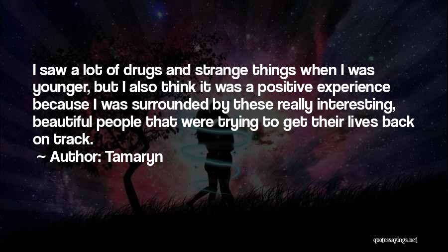 Strange But Beautiful Quotes By Tamaryn