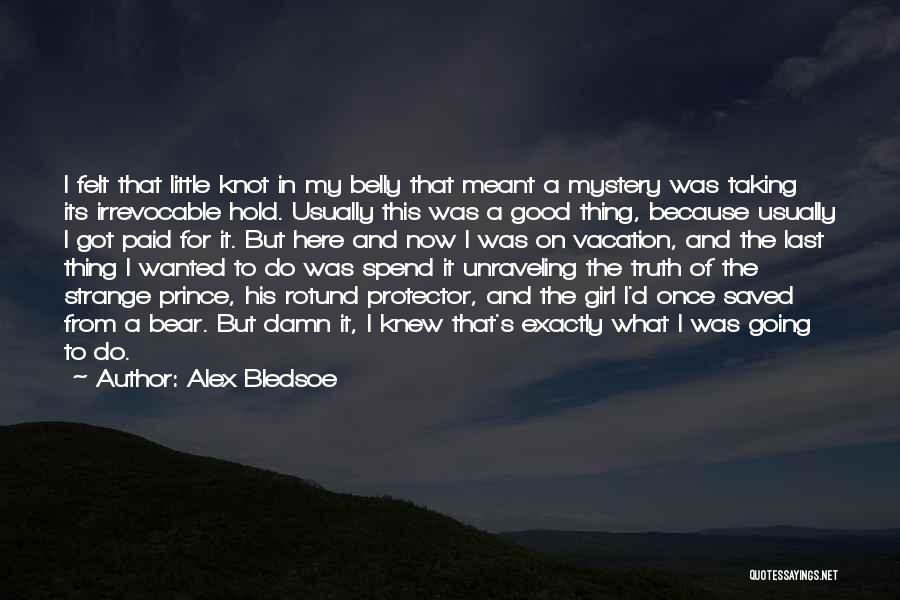 Strange But Good Quotes By Alex Bledsoe