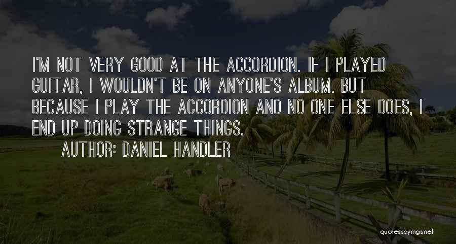 Strange But Good Quotes By Daniel Handler