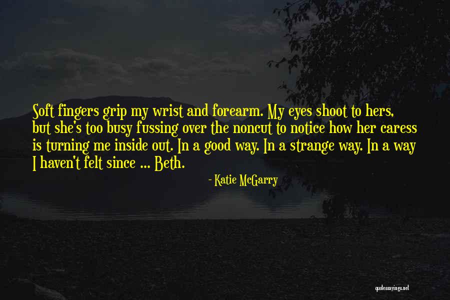 Strange But Good Quotes By Katie McGarry Strange But Good Quotes By Katie McGarry