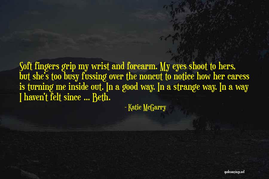 Strange But Good Quotes By Katie McGarry