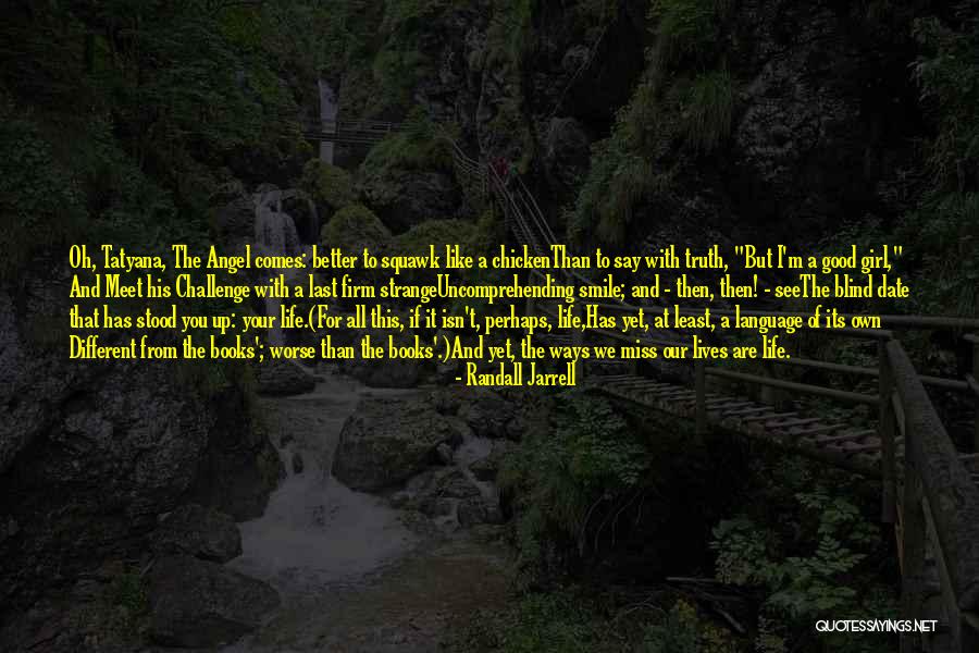 Strange But Good Quotes By Randall Jarrell