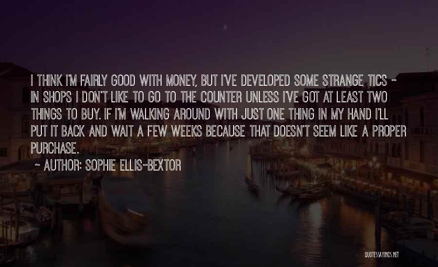 Strange But Good Quotes By Sophie Ellis-Bextor