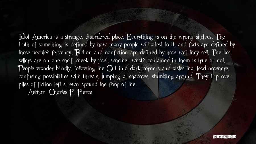Strange But True Facts Quotes By Charles P. Pierce