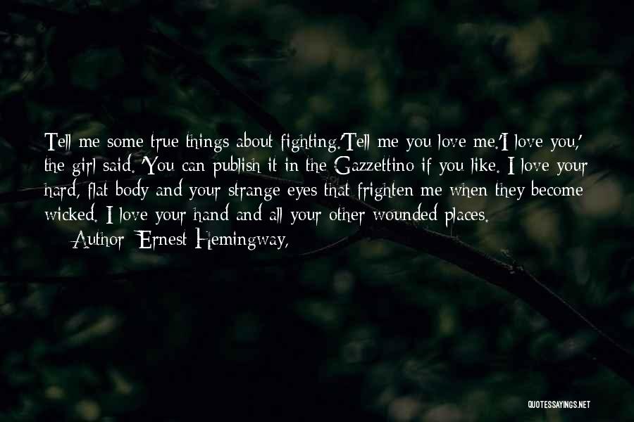 Strange But True Love Quotes By Ernest Hemingway,