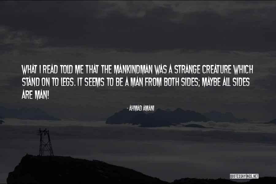 Strange Creature Quotes By Ahmad Amani Strange Creature Quotes By Ahmad Amani