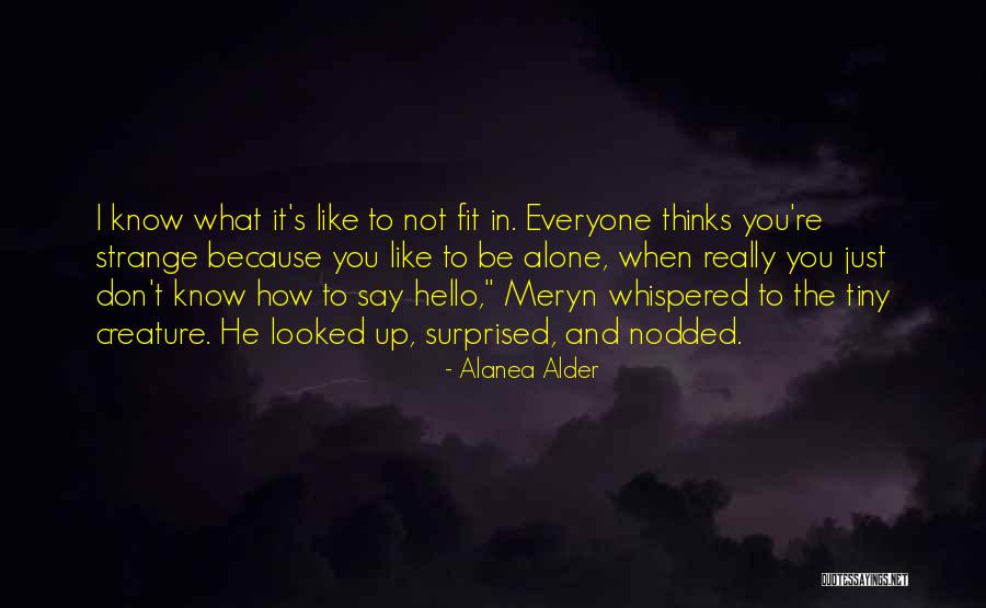 Strange Creature Quotes By Alanea Alder Strange Creature Quotes By Alanea Alder