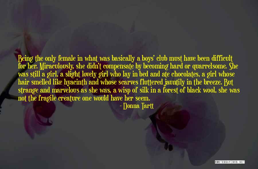 Strange Creature Quotes By Donna Tartt Strange Creature Quotes By Donna Tartt