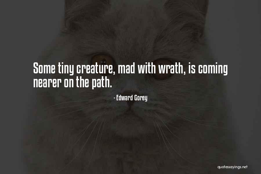 Strange Creature Quotes By Edward Gorey Strange Creature Quotes By Edward Gorey