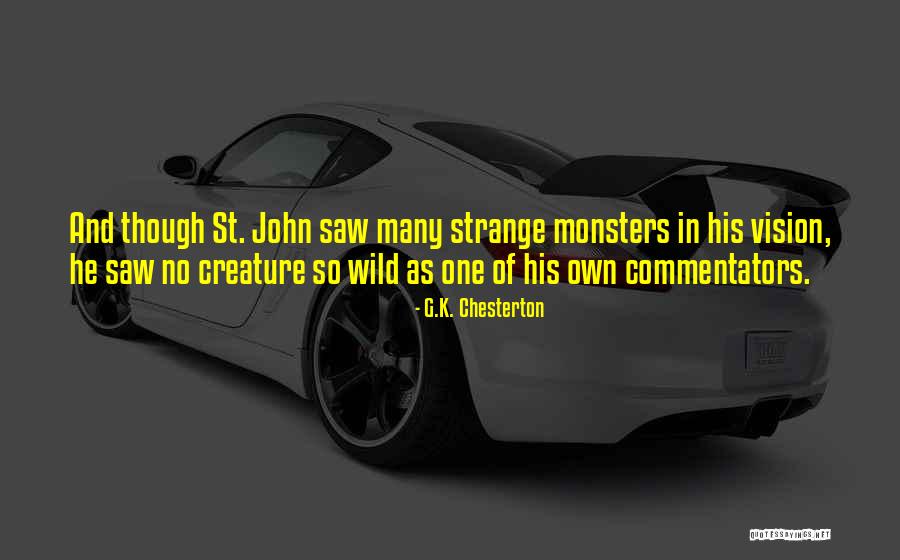 Strange Creature Quotes By G.K. Chesterton Strange Creature Quotes By G.K. Chesterton