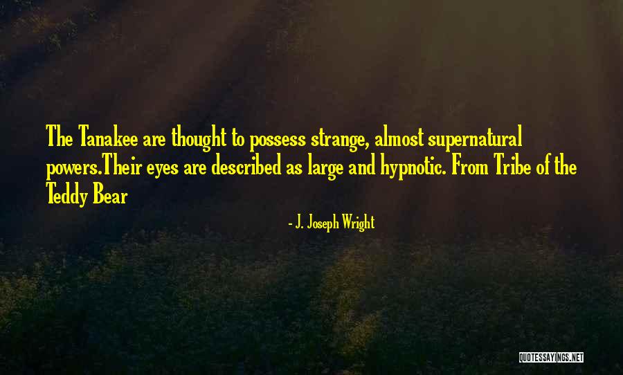Strange Creature Quotes By J. Joseph Wright Strange Creature Quotes By J. Joseph Wright