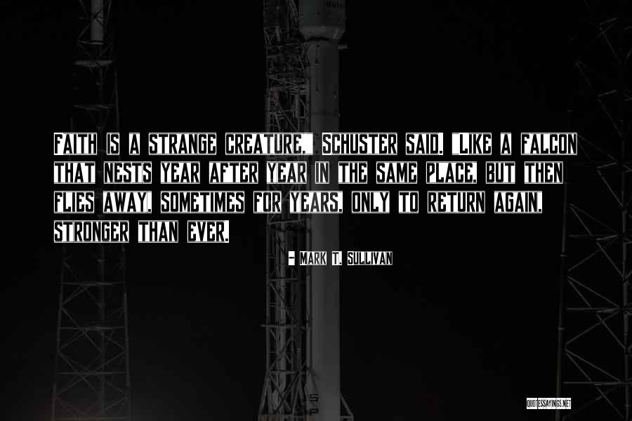 Strange Creature Quotes By Mark T. Sullivan Strange Creature Quotes By Mark T. Sullivan