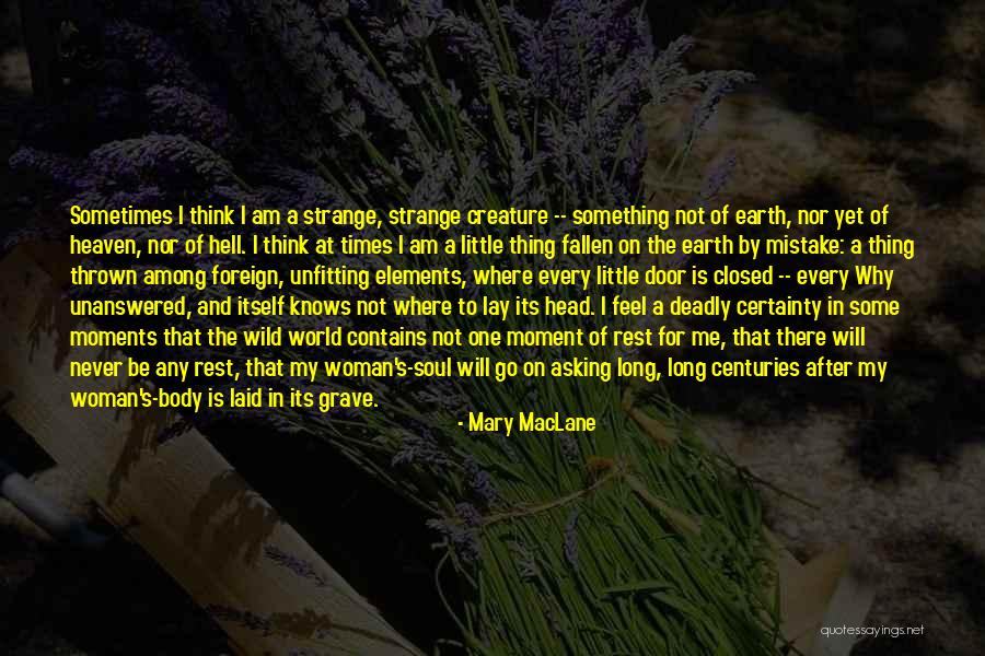 Strange Creature Quotes By Mary MacLane Strange Creature Quotes By Mary MacLane