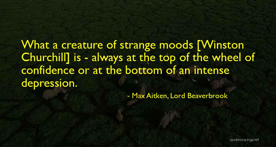Strange Creature Quotes By Max Aitken, Lord Beaverbrook Strange Creature Quotes By Max Aitken, Lord Beaverbrook