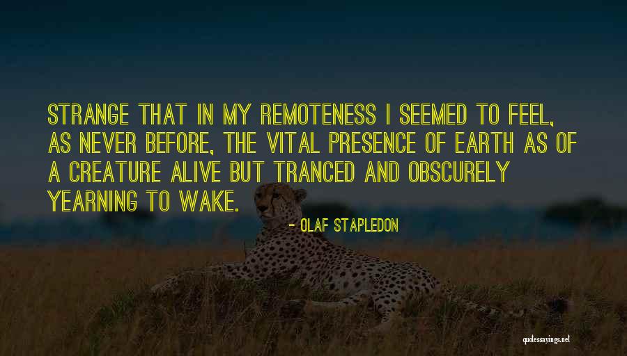 Strange Creature Quotes By Olaf Stapledon Strange Creature Quotes By Olaf Stapledon