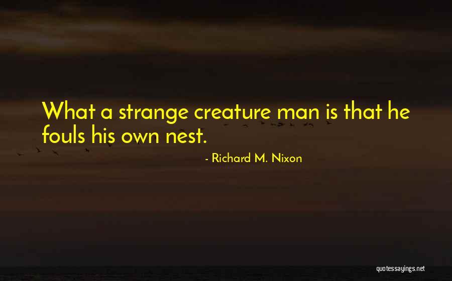 Strange Creature Quotes By Richard M. Nixon Strange Creature Quotes By Richard M. Nixon