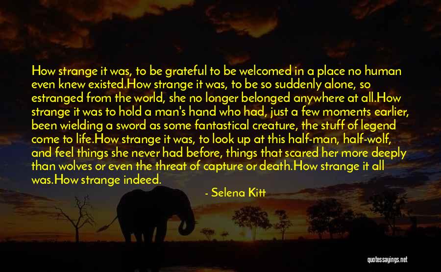 Strange Creature Quotes By Selena Kitt Strange Creature Quotes By Selena Kitt