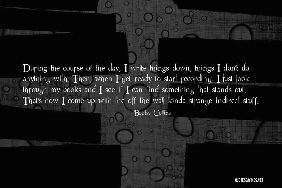 Strange Day Quotes By Bootsy Collins Strange Day Quotes By Bootsy Collins