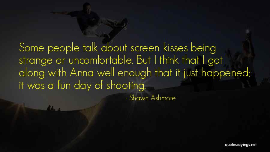 Strange Day Quotes By Shawn Ashmore Strange Day Quotes By Shawn Ashmore