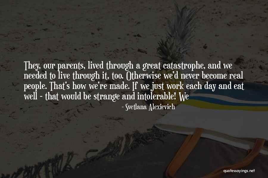 Strange Day Quotes By Svetlana Alexievich Strange Day Quotes By Svetlana Alexievich