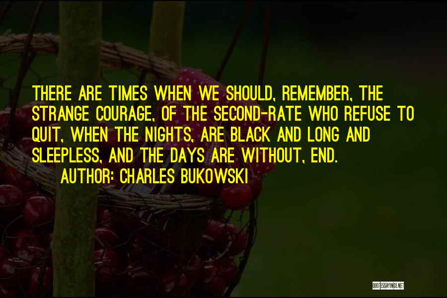 Strange Days Quotes By Charles Bukowski