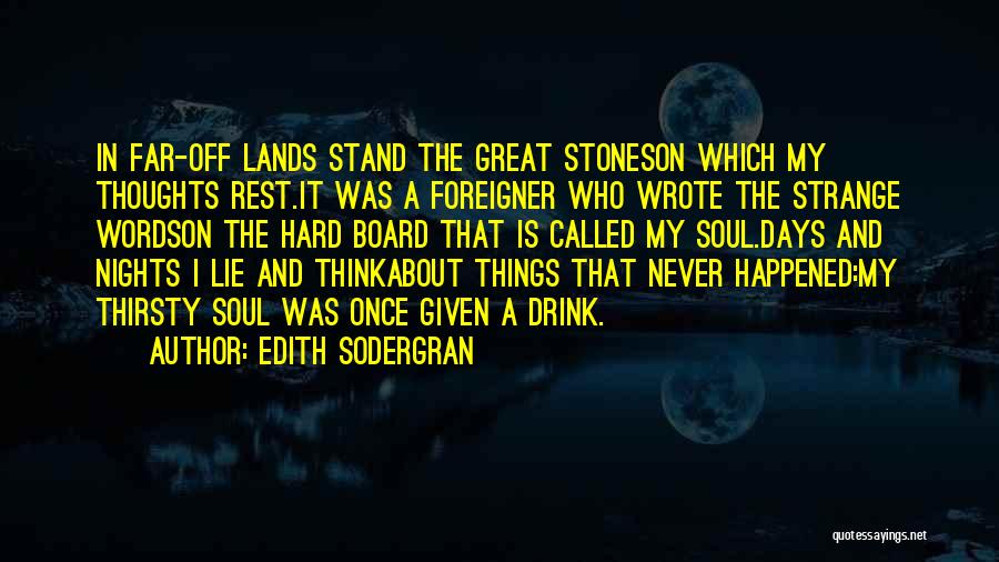 Strange Days Quotes By Edith Sodergran