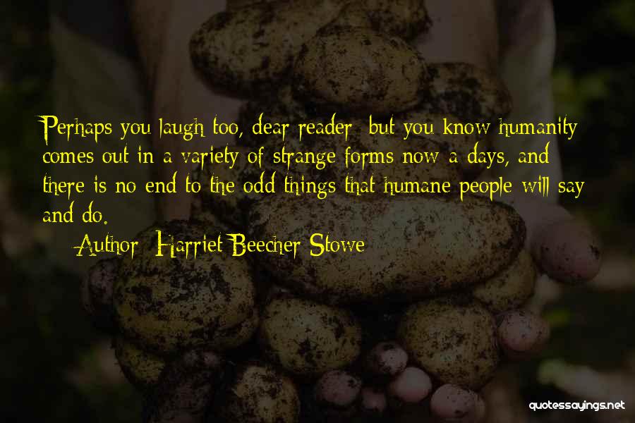 Strange Days Quotes By Harriet Beecher Stowe