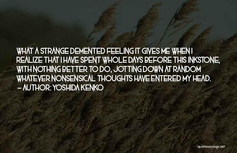 Strange Days Quotes By Yoshida Kenko