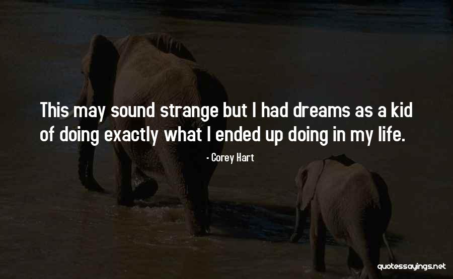 Strange Dreams Quotes By Corey Hart Strange Dreams Quotes By Corey Hart