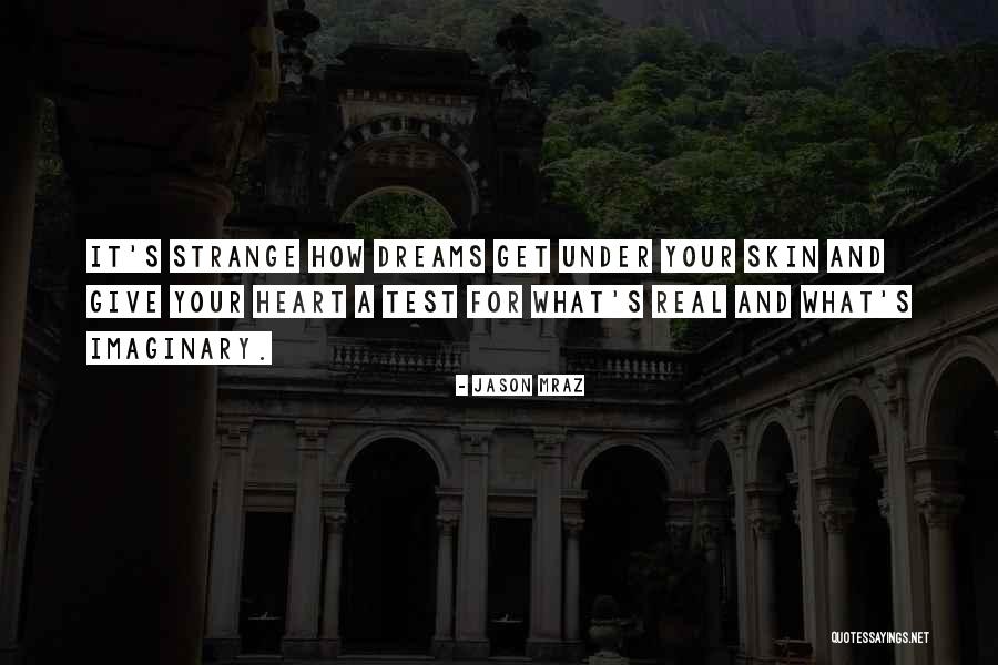 Strange Dreams Quotes By Jason Mraz Strange Dreams Quotes By Jason Mraz