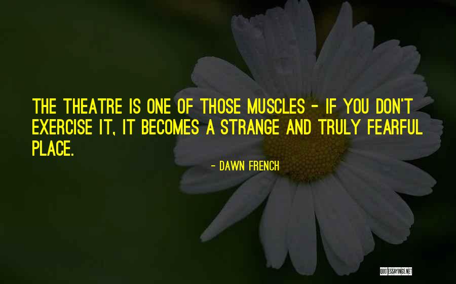 Strange French Quotes By Dawn French Strange French Quotes By Dawn French