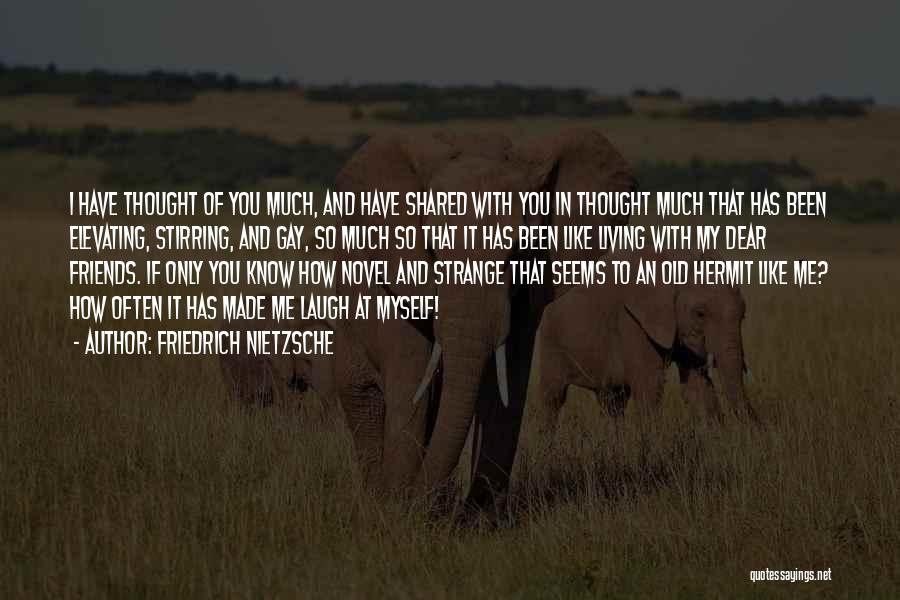 Strange Friends Quotes By Friedrich Nietzsche