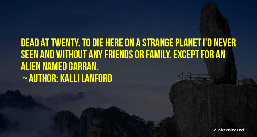 Strange Friends Quotes By Kalli Lanford