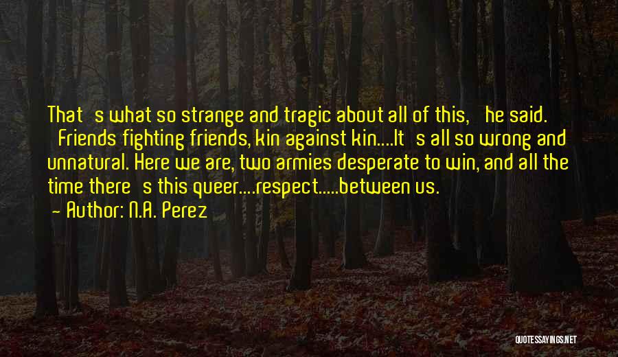 Strange Friends Quotes By N.A. Perez