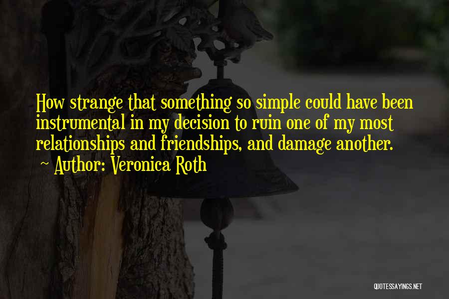 Strange Friendships Quotes By Veronica Roth