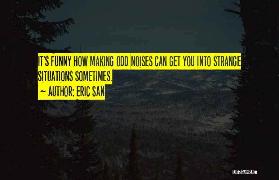 Strange Funny Quotes By Eric San