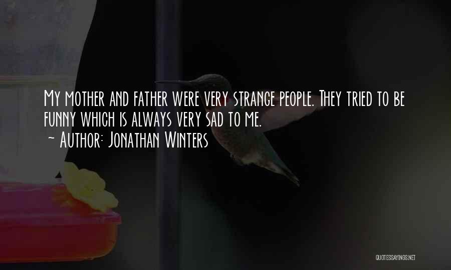 Strange Funny Quotes By Jonathan Winters