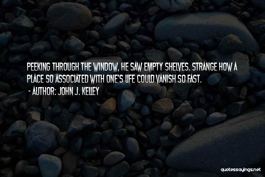 Strange Life Quotes By John J. Kelley