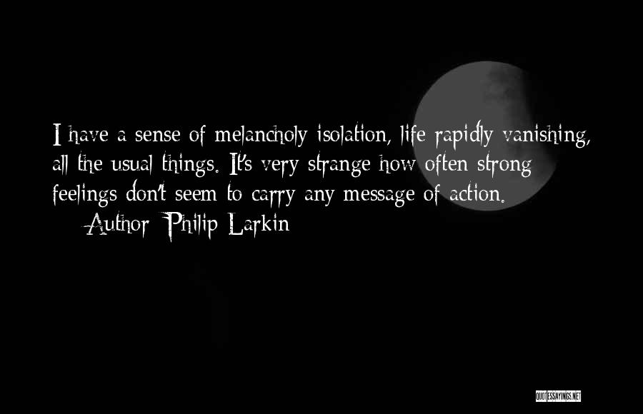 Strange Life Quotes By Philip Larkin