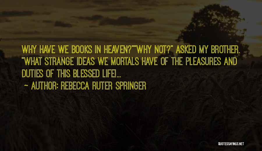 Strange Life Quotes By Rebecca Ruter Springer