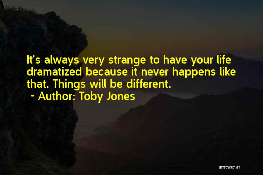 Strange Life Quotes By Toby Jones
